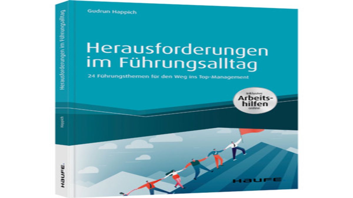 Herausforderungen im Führungsalltag

24 Führungsthemen für den Weg ins Top-Management