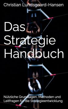 Alle Texte im kompakten Strategie Handbuch von Christian Lundsgaard-Hansen