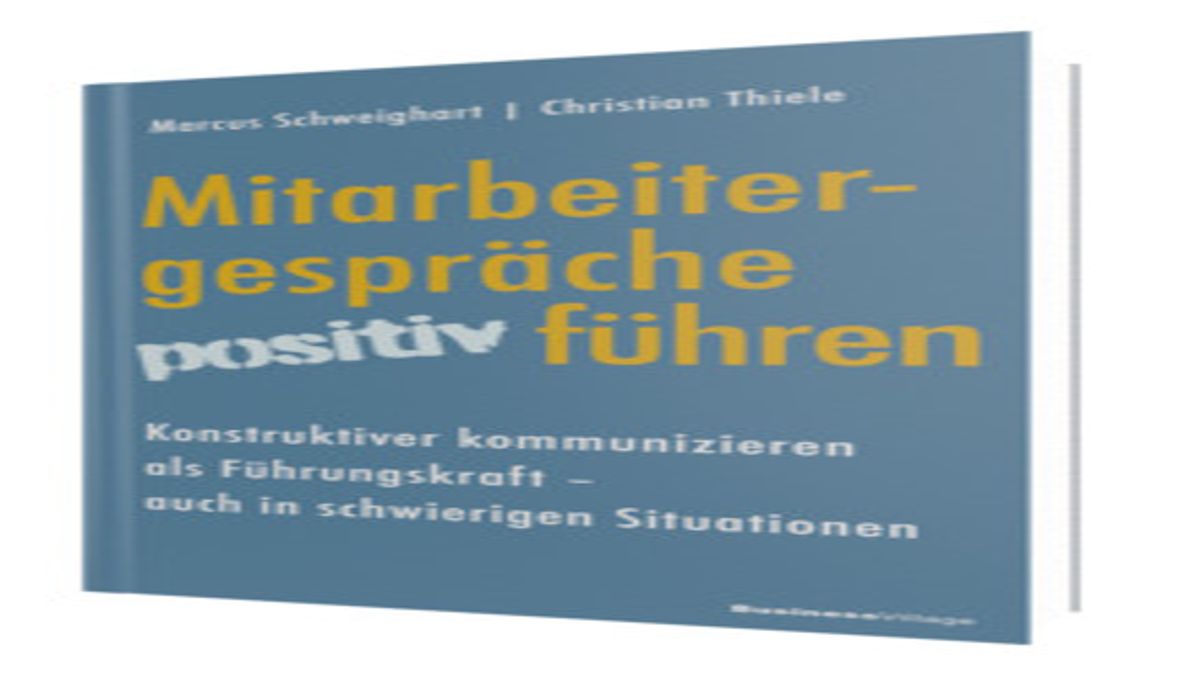 Marcus Schweighart/Christian Thiele: "Mitarbeitergespräche positiv führen" (BusinessVillage, 2022)