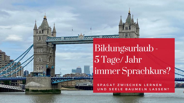 Es muss nicht immer London und der Sprachkurs sein! - © Tanja Herrmann-Hurtzig