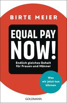 Das Buch Equal Pay Now! Endlich gleiches Gehalt für Frauen und Männer erschien am 1. März 2023 beim Goldmann Verlag